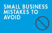 Small Business Mistakes to Avoid