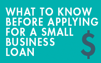 What to Know Before Applying for a Small Business Loan